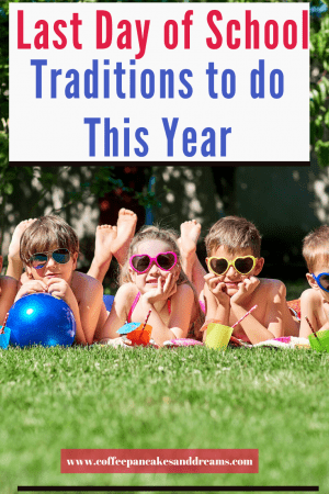 How to Celebrate the End of the School Year during a pandemic #lastdayofschool #traditions #summerbreak #summervacation #graduationideas