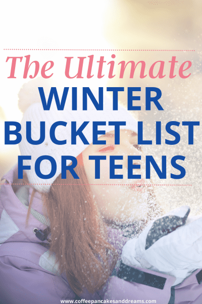 Teenage Winter Bucket List 2021 45 Winter Activities for Teens